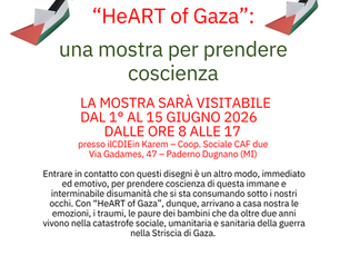 "HEART OF GAZA" una mostra per prendere coscienza - presso gli spazi del Centro Diurno Integrato Ein Karem, Paderno Dugnano