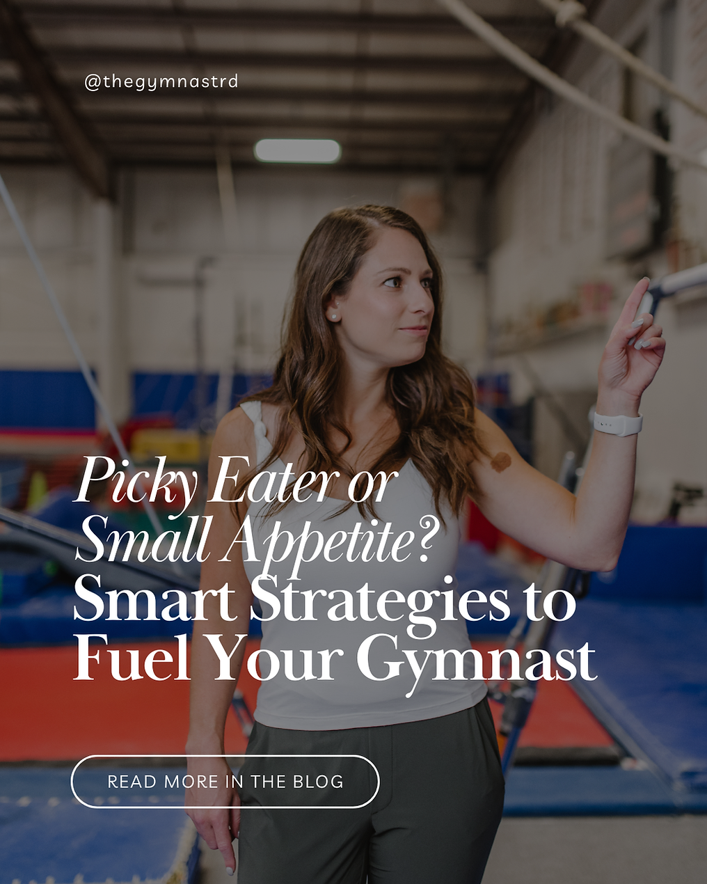 Woman in a gym holds up her finger, appearing thoughtful. Text reads "Picky Eater or Small Appetite? Smart Strategies to Fuel Your Gymnast."