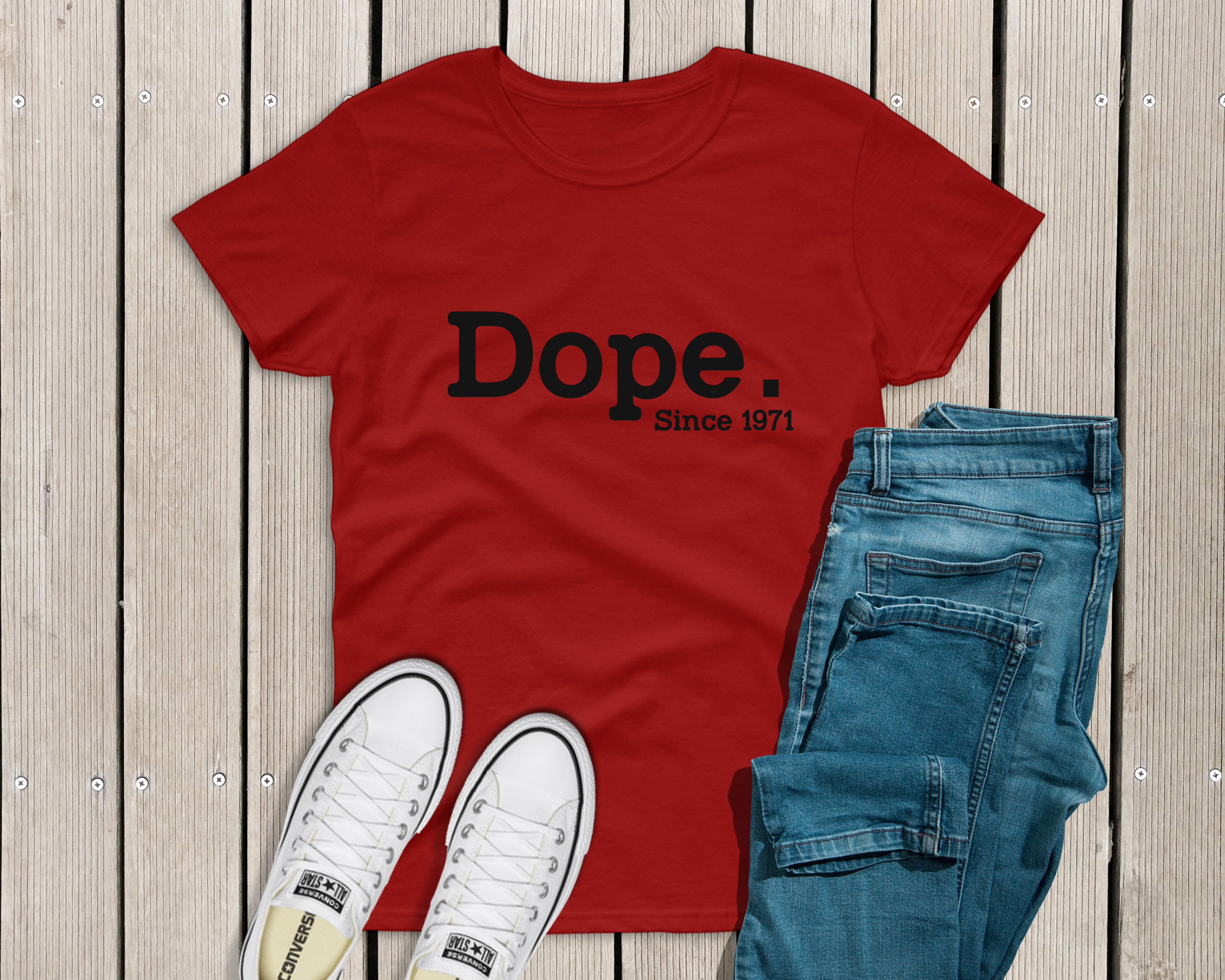 Dope.  Since