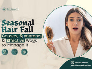 Seasonal Hair Fall: Causes, Symptoms & Effective Ways to Manage It
