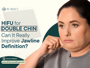 HIFU for Double Chin: Can It Really Improve Jawline Definition?