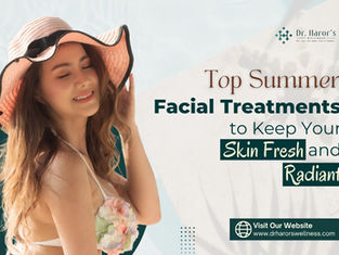 Top Summer Facial Treatments to Keep Your Skin Fresh and Radiant