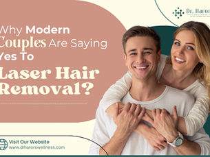 Why Modern Couples Are Saying Yes To Laser Hair Removal? 