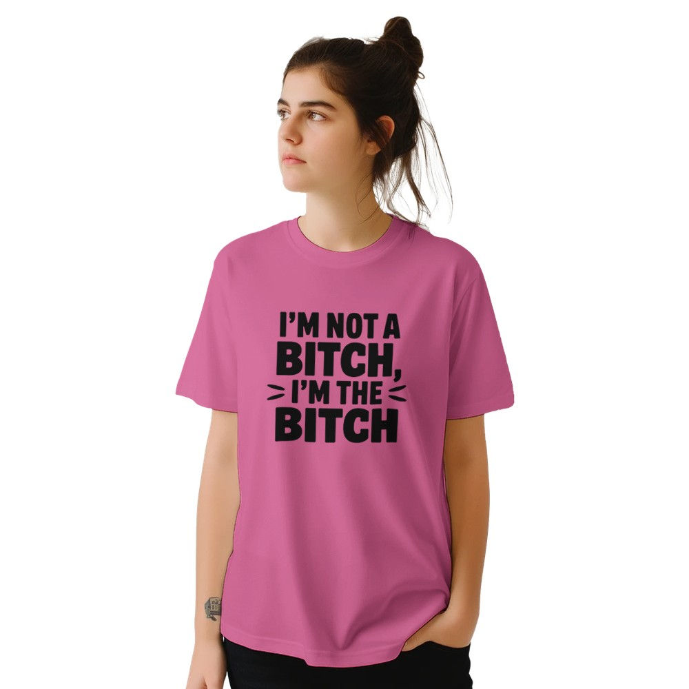 Funny Unfiltered T-Shirt – "I’m Not a Bitch I’m THE Bitch" Bold Confidence Tee
