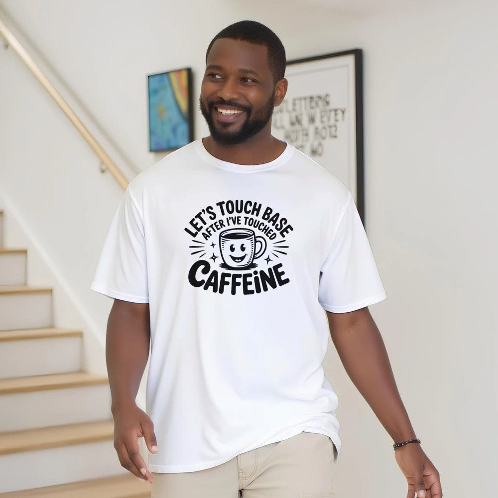 Funny Office T-Shirt – Let’s Touch Base After I’ve Touched Caffeine ☕