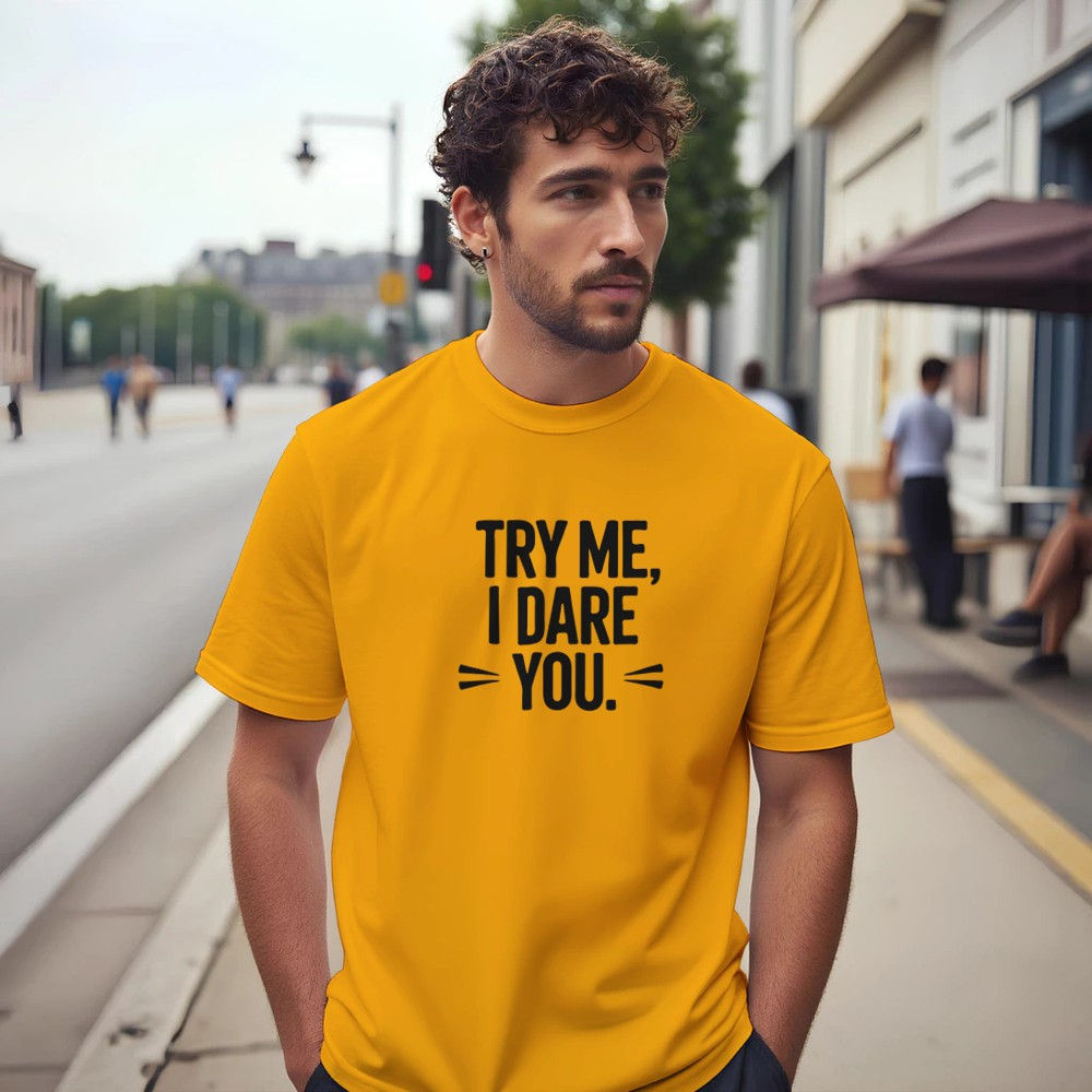 Try Me I Dare You Funny Bold Sarcastic Attitude T-Shirt