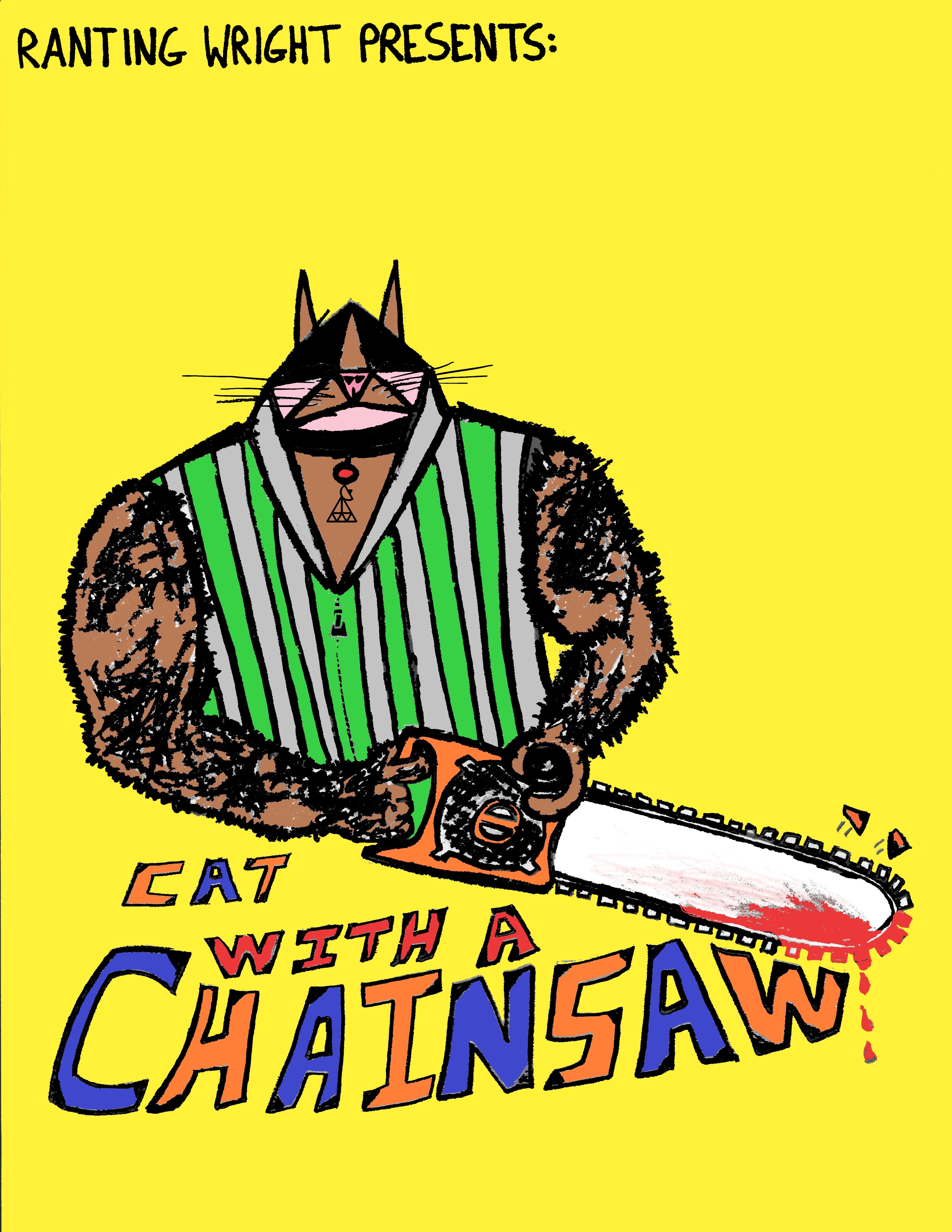 Cat With A Chainsaw (VA 1/8)
