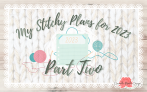 My Stitchy Plans for 2023: Part Two