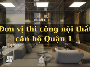 Đơn vị thi công nội thất căn hộ Quận 1