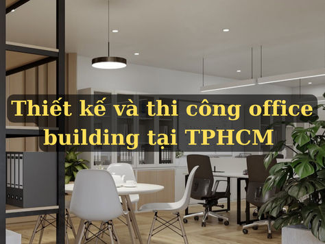 thi công office building tại TPHCM