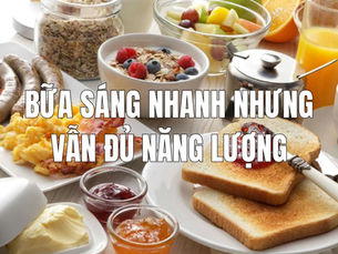 bữa sáng nhanh nhưng vẫn đủ năng lượng