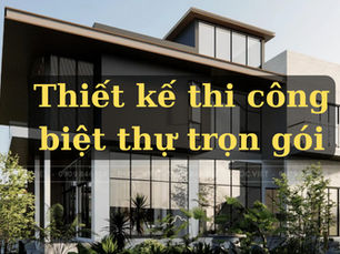 Thiết kế thi công biệt thự trọn gói