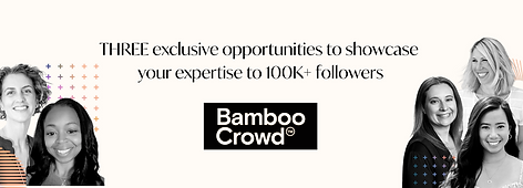 Three visibility opportunities from Bamboo Crowd to 100K+ followers—via their podcast, roundtable series, and partnered speaking events