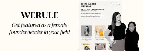 Get featured via WERULE's Ideas Worth Sharing blog as a female founder/leader in your field