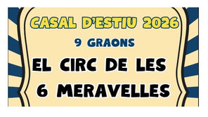 Casal d'Estiu 9 Graons: 🎪☀️El Circ de les 6 Meravelles!