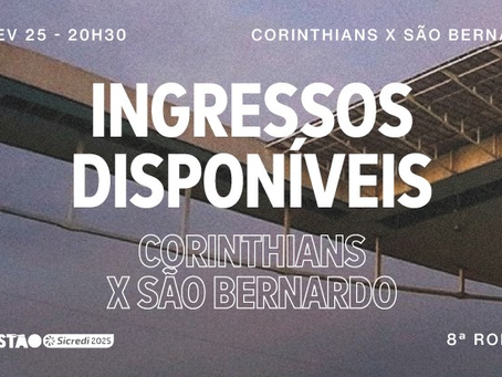Ingressos: Corinthians x São Bernardo – Paulistão Sicredi 2025