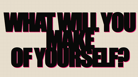 CM_WhatWillYouMakeOfYourself_image.png