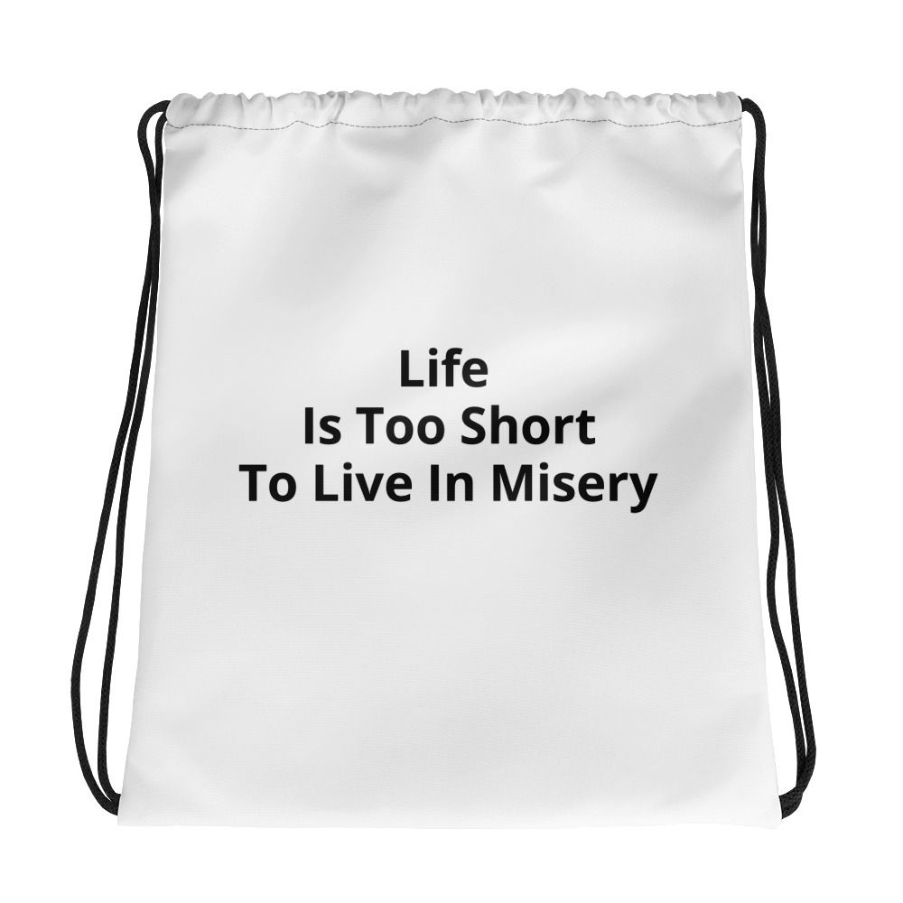 "Life is too short to live in misery"