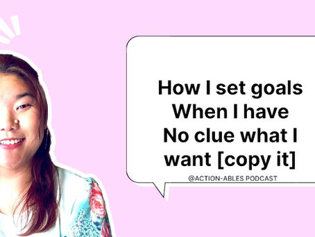 How I set goals when I have no clue what I want (Copy it)