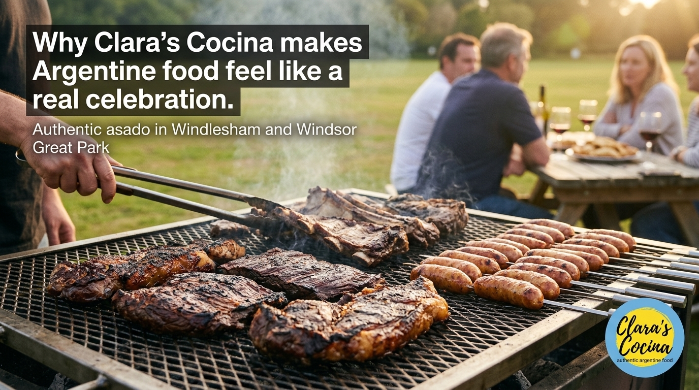 Why Clara’s Cocina Makes Argentine Food Feel Like a Real Celebration in Windlesham and Windsor Great Park! 🇦🇷🔥🤍