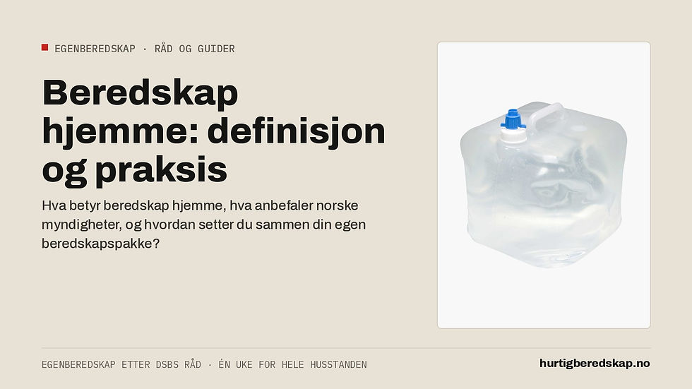 Beredskap hjemme: definisjon, norsk praksis og din egen sikkerhetspakke