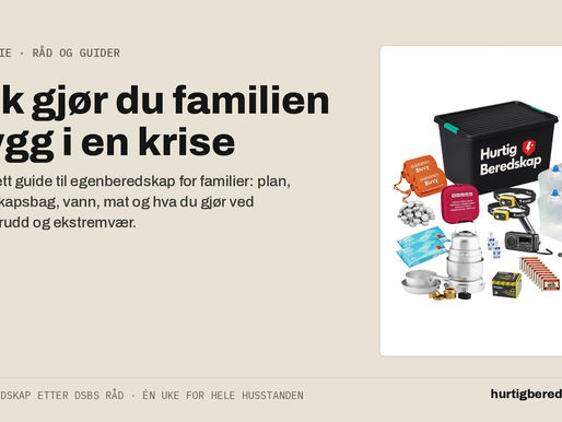 Slik gjør du familien din trygg i krisesituasjoner – komplett guide til egenberedskap