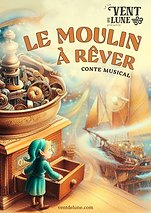 Vent de Lune - Le Moulin à Rêver - Conte Musical