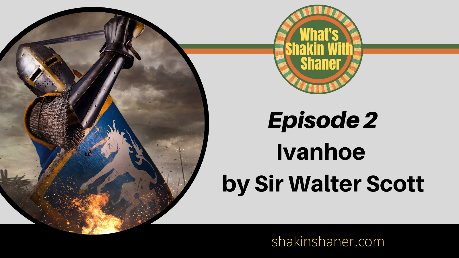 Episode 2 The novel, Ivanhoe What's Shakin With Shaner