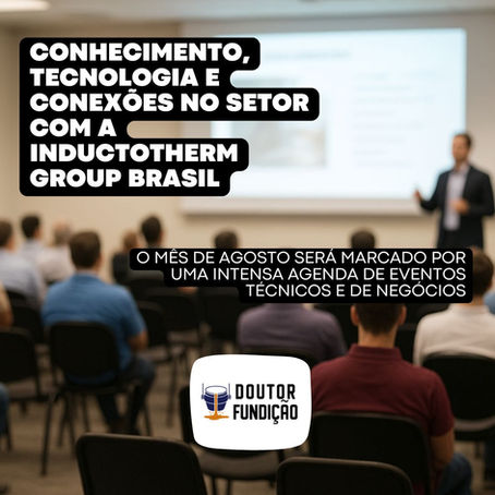 Conhecimento tecnologia e conexões no setor com a Inductotherm Group Brasil
