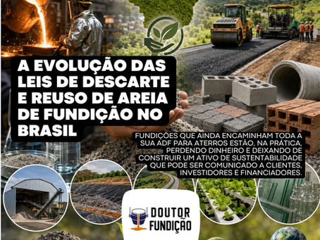 A Evolução das Leis de Descarte e Reuso de Areia de Fundição no Brasil