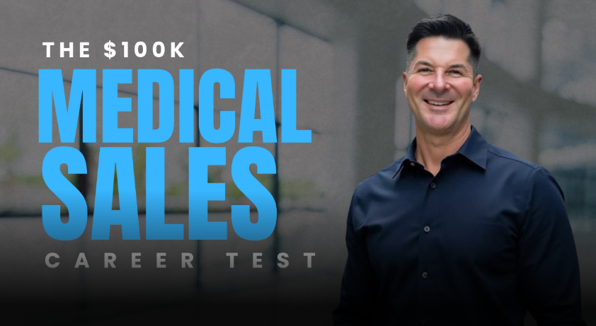 The $100K Medical Sales Career Test: Are You Ready to Break Into Medical Sales?