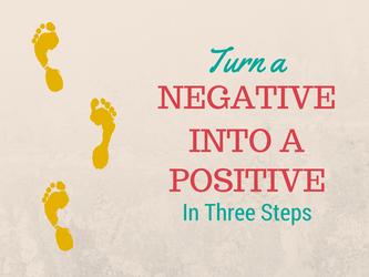 Turn a Negative into a Positive in Three Steps