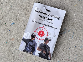 The Firearms Training Notebook 1% Better Everyday by War HOGG Tactical and Kelley Defense