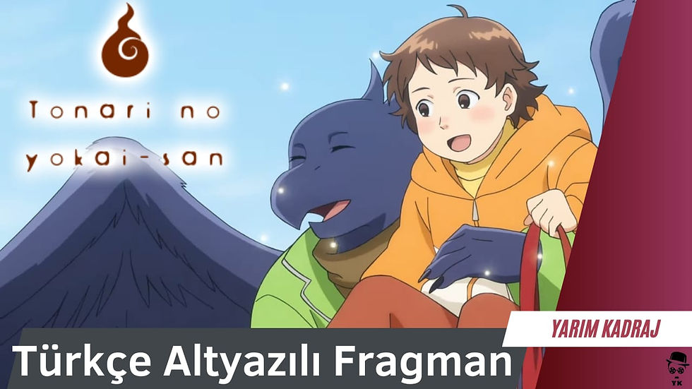 Tonari no Yokai-san Türkçe fragman