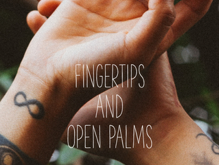 Fingertips & Open Palms