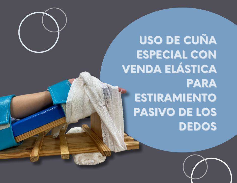 Uso de cuña especial con venda elástica para estiramiento pasivo de extensión de dedos