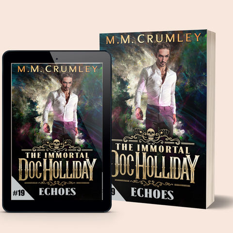 The Immortal Doc Holliday: Echoes: (The Immortal Doc Holliday Series Book 19) By M.M. Crumley Urban Fantasy Book Series. best modern fantasy stories for guys. best guy fantasy stories without romance. new urban fantasy hero for adults. best modern fantasy stories for guys. new modern world fantasy stories for men.