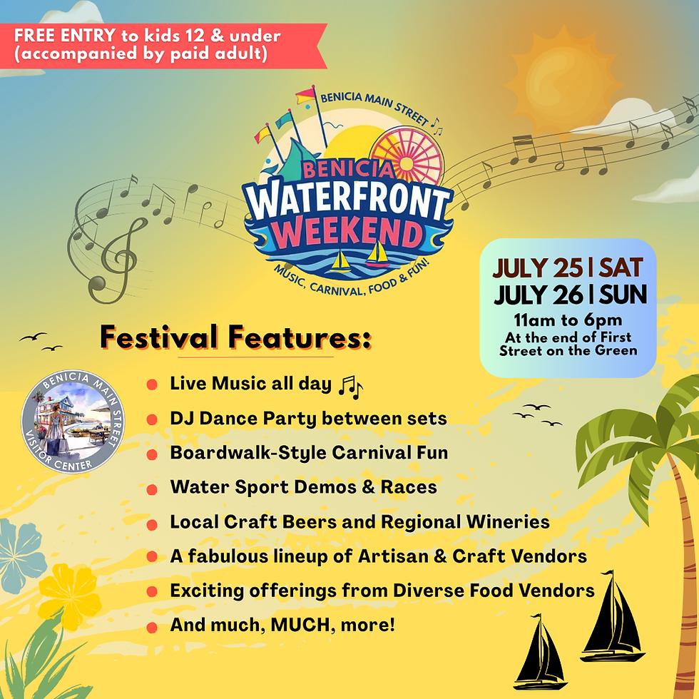 Benicia Waterfront Weekend: July 25th & 26th, 11am-6pm