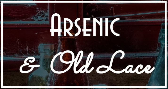 Arsenic and Old Lace - Fri. 6 PM