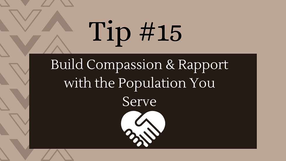 a title card for tip 15 on building compassion and rapport with the population served for human service professionals and social workers to ensure workplace safety when working in human service settings or group homes.