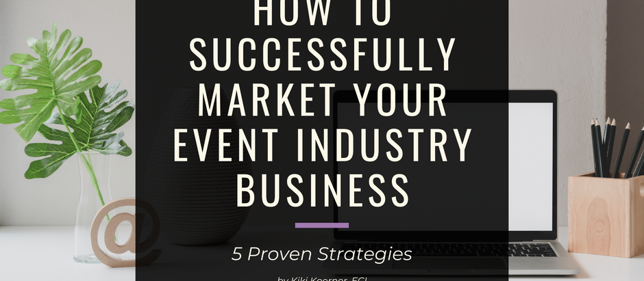 How to Successfully Market Your Event Industry Business: 5 Proven Strategies