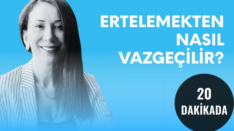 Dr. Yasemin Manavbaşı 20 Dakika'da Ertelemten Nasıl Vazgeçilir Interaktif Eğitimi 