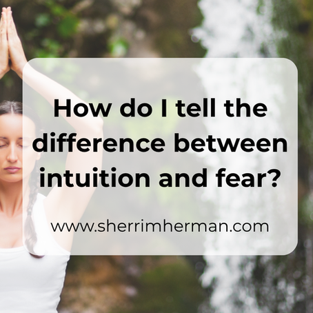 How do I tell the difference between intuition and fear?