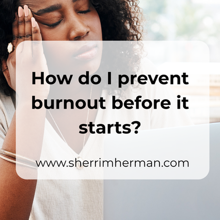 How do I prevent burnout before it starts?