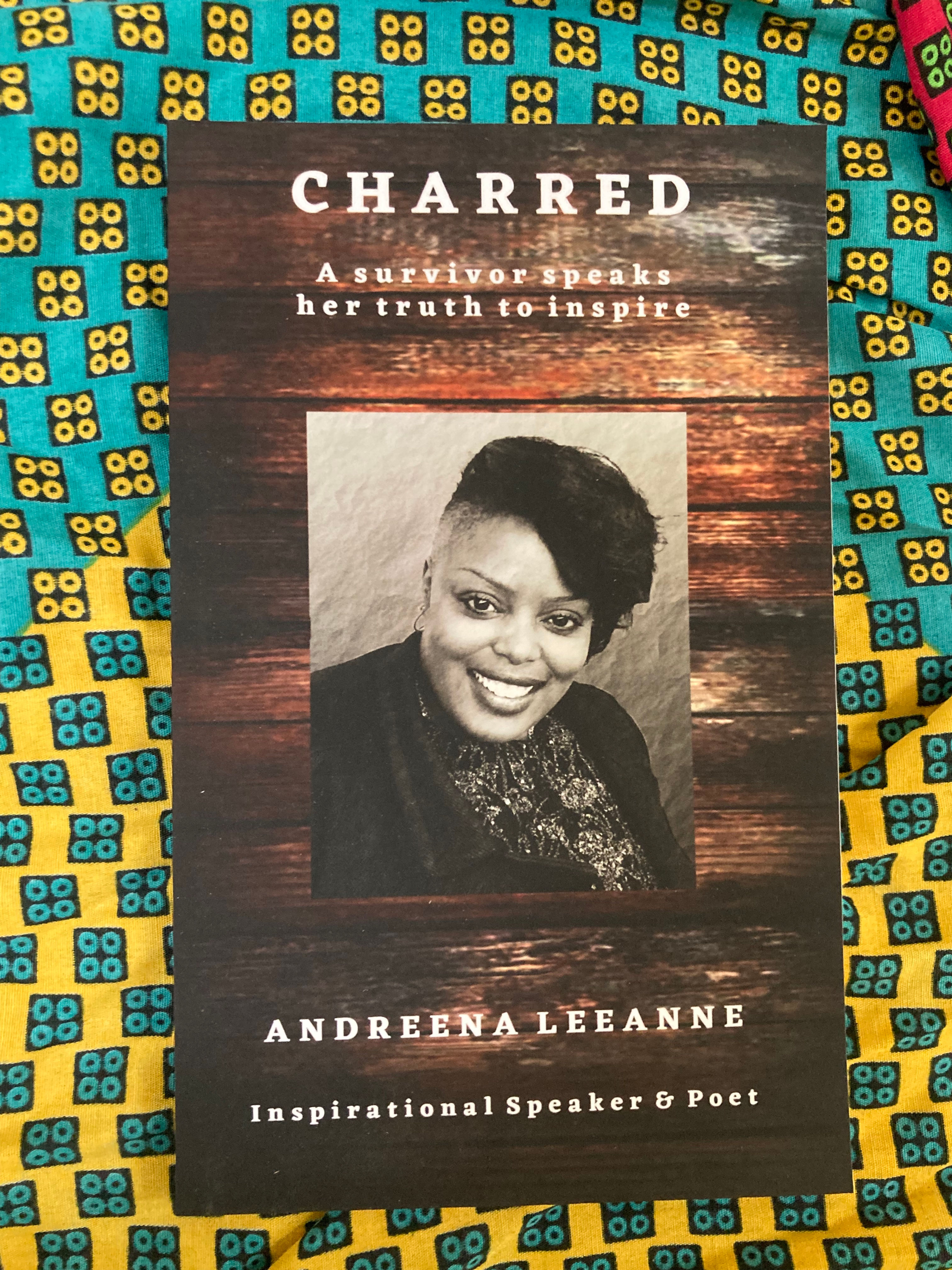 Charred: A survivor speaks her truth to inspire (Paperback) by Andreena Leeanne