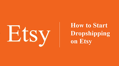 How to Start Dropshipping on Etsy?