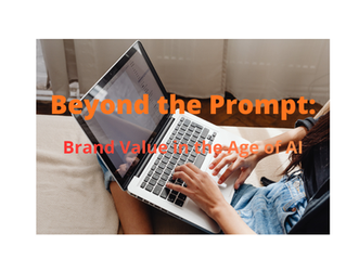 Beyond the Prompt: Brand Value in the Age of AI