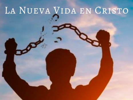 LA NUEVA VIDA EN CRISTO