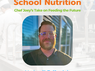 How Culinary Arts Are Transforming School Nutrition: Chef Joey’s Take on Feeding the Future