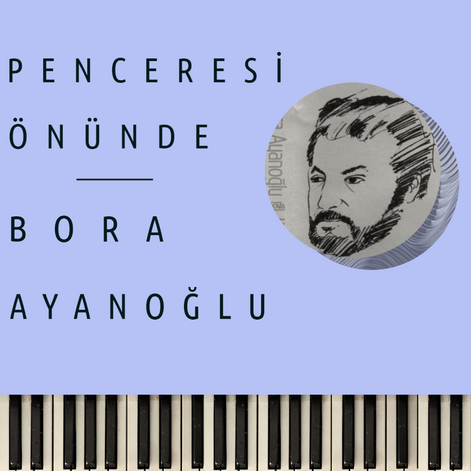 Penceresi Önünde Bora Ayanoğlu